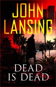 Dead is Dead by John Lansing