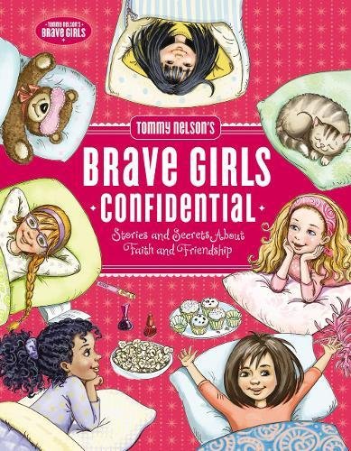 Tommy Nelson's Brave Girls Confidential: Stories and Secrets about Faith and Friendship