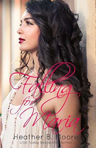 Falling for Maria by Heather B. Moore 