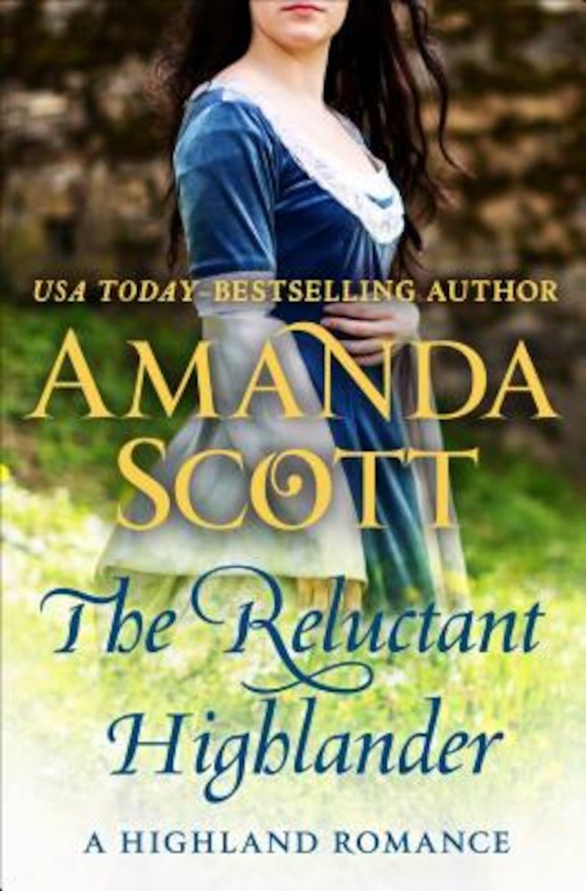 The Reluctant Highlander: A Highland Romance by Amanda Scott